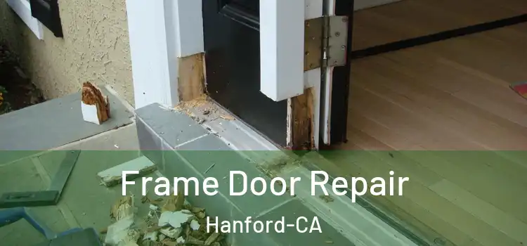  Frame Door Repair Hanford-CA