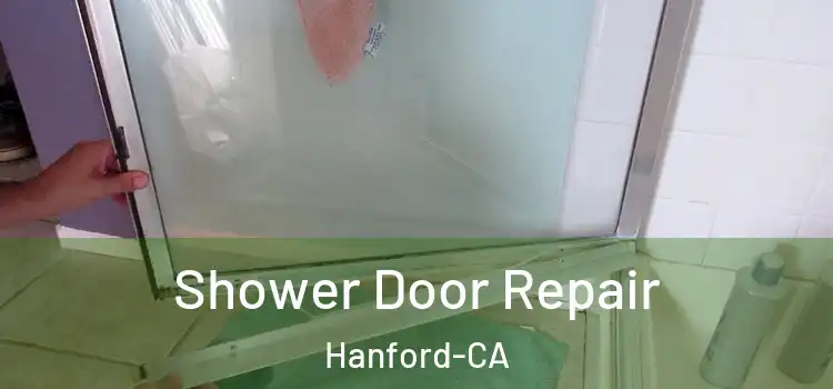  Shower Door Repair Hanford-CA